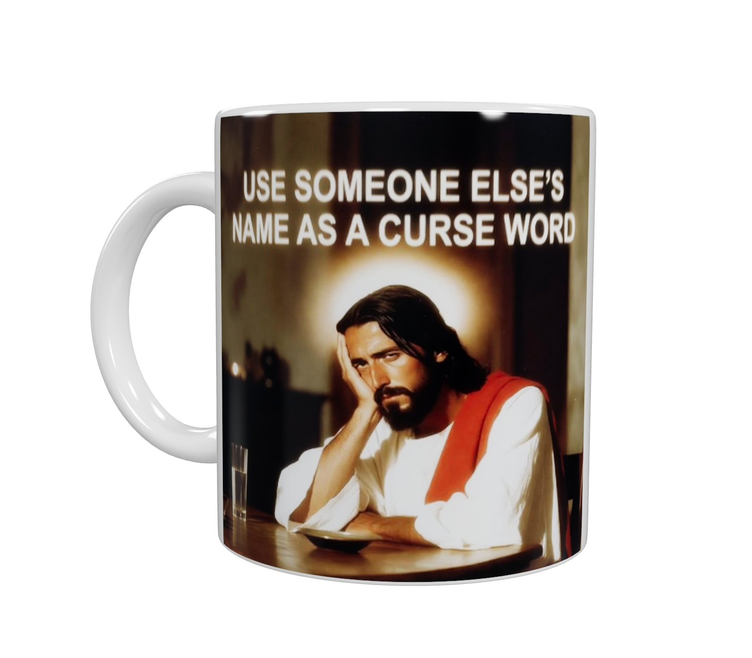 USE SOMEONE ELSE'S NAME AS A CURSE WORD